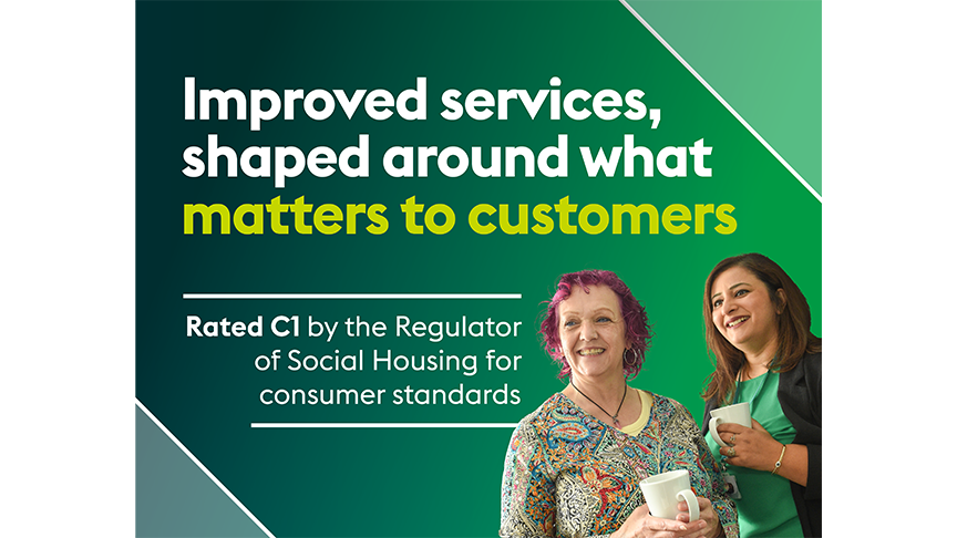 Promotional graphic with a green gradient background and the text “Improved services, shaped around what matters to customers” and “Rated C1 by the Regulator of Social Housing for consumer standards”. Two people stand in the foreground holding cups.
