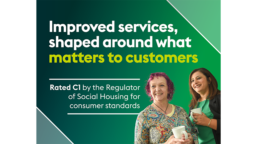 Promotional graphic with a green gradient background and the text “Improved services, shaped around what matters to customers” and “Rated C1 by the Regulator of Social Housing for consumer standards”. Two people stand in the foreground holding cups.