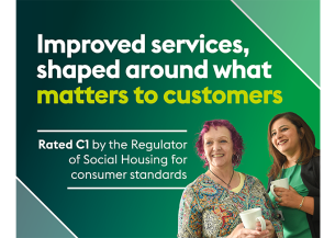 Promotional graphic with a green gradient background and the text “Improved services, shaped around what matters to customers” and “Rated C1 by the Regulator of Social Housing for consumer standards”. Two people stand in the foreground holding cups.